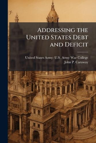 Addressing the United States Debt and Deficit