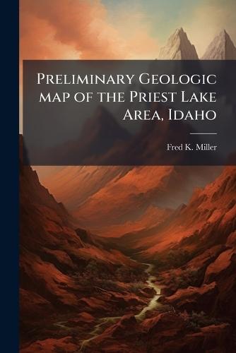 Preliminary Geologic map of the Priest Lake Area, Idaho