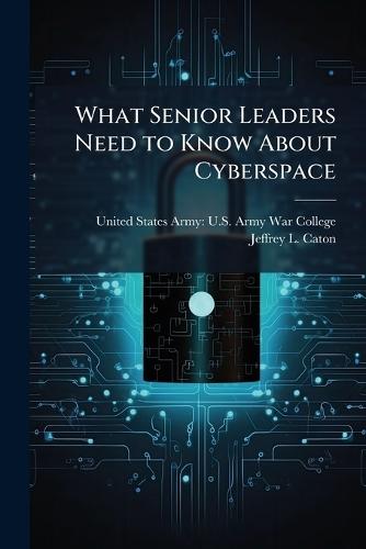 What Senior Leaders Need to Know About Cyberspace