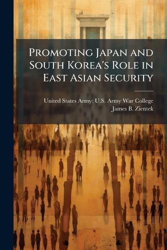 Promoting Japan and South Korea's Role in East Asian Security