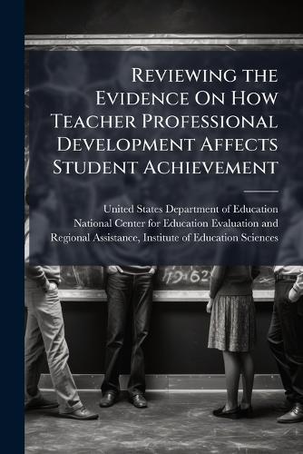 Reviewing the Evidence On How Teacher Professional Development Affects Student Achievement