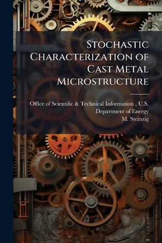 Stochastic Characterization of Cast Metal Microstructure