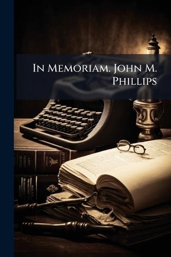 In Memoriam. John M. Phillips