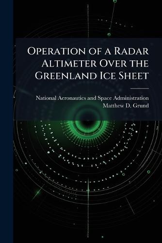 Operation of a Radar Altimeter Over the Greenland Ice Sheet
