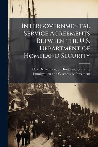 Intergovernmental Service Agreements Between the U.S. Department of Homeland Security