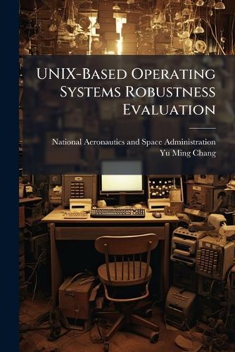 UNIX-Based Operating Systems Robustness Evaluation