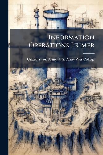 Information Operations Primer