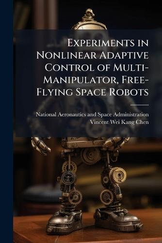 Experiments in Nonlinear Adaptive Control of Multi-Manipulator, Free-Flying Space Robots