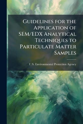 Guidelines for the Application of SEM/EDX Analytical Techniques to Particulate Matter Samples