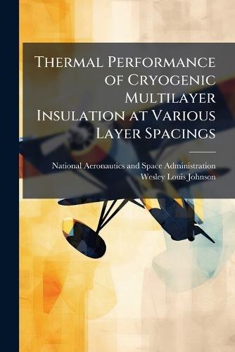 Thermal Performance of Cryogenic Multilayer Insulation at Various Layer Spacings