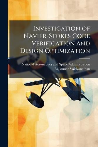 Investigation of Navier-Stokes Code Verification and Design Optimization