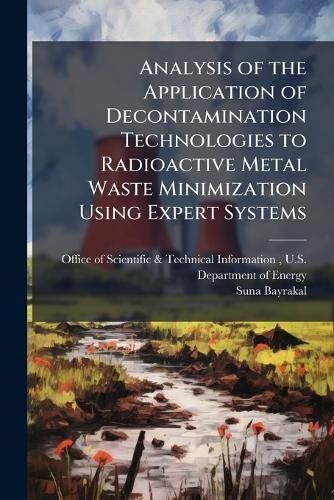Analysis of the Application of Decontamination Technologies to Radioactive Metal Waste Minimization Using Expert Systems