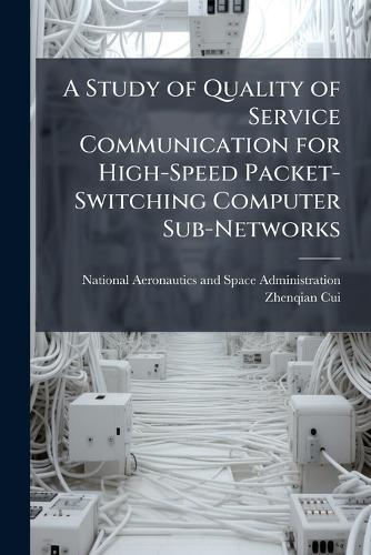 A Study of Quality of Service Communication for High-Speed Packet-Switching Computer Sub-Networks