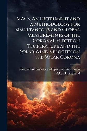 MACS, An Instrument and a Methodology for Simultaneous and Global Measurements of the Coronal Electron Temperature and the Solar Wind Velocity on the Solar Corona