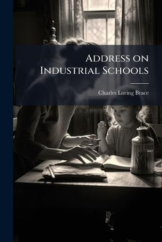 Address on Industrial Schools