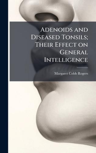 Adenoids and Diseased Tonsils; Their Effect on General Intelligence