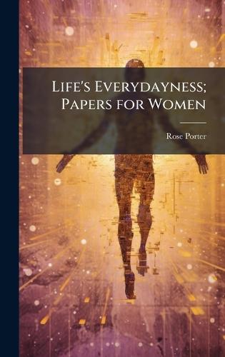 Life's Everydayness; Papers for Women
