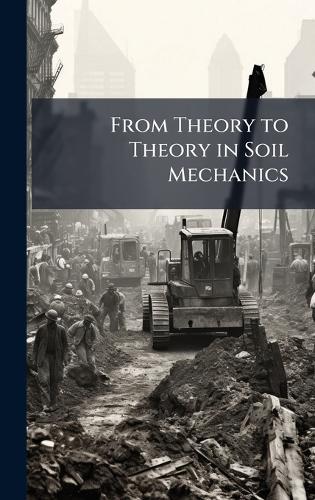 From Theory to Theory in Soil Mechanics