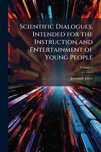 Scientific Dialogues, Intended for the Instruction and Entertainment of Young People