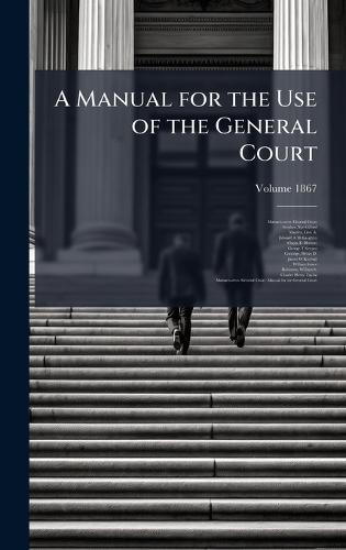 A Manual for the Use of the General Court