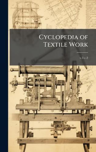 Cyclopedia of Textile Work