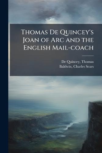 Thomas De Quincey's Joan of Arc and the English Mail-coach
