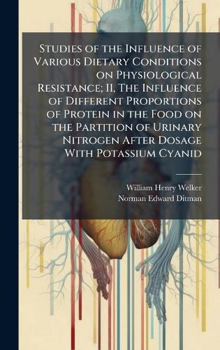 Studies of the Influence of Various Dietary Conditions on Physiological Resistance; II, The Influence of Different Proportions of Protein in the Food on the Partition of Urinary Nitrogen After Dosage With Potassium Cyanid