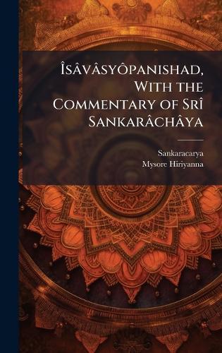 ÃsâvâsyÃ´panishad, With the Commentary of SrÃ(R) Sankarâchâya