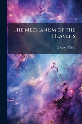 The Mechanism of the Heavens