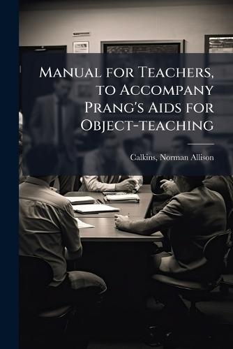 Manual for Teachers, to Accompany Prang's Aids for Object-teaching