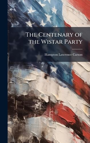 The Centenary of the Wistar Party