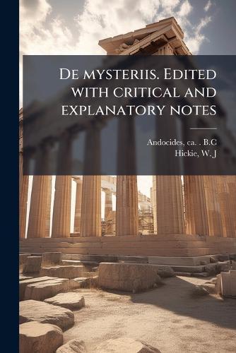 De mysteriis. Edited with critical and explanatory notes