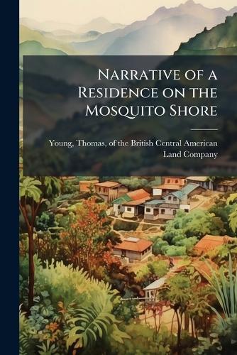 Narrative of a Residence on the Mosquito Shore