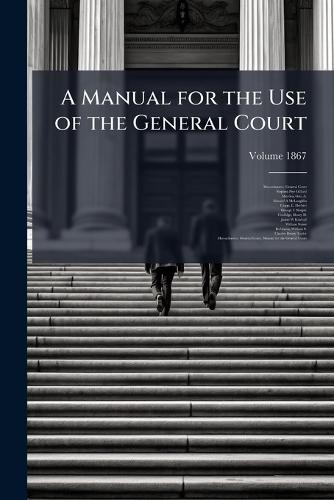 A Manual for the Use of the General Court