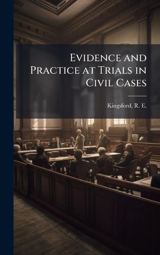 Evidence and Practice at Trials in Civil Cases