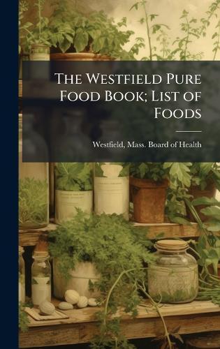 The Westfield Pure Food Book; List of Foods