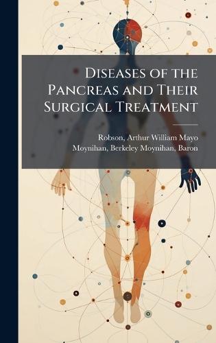 Diseases of the Pancreas and Their Surgical Treatment