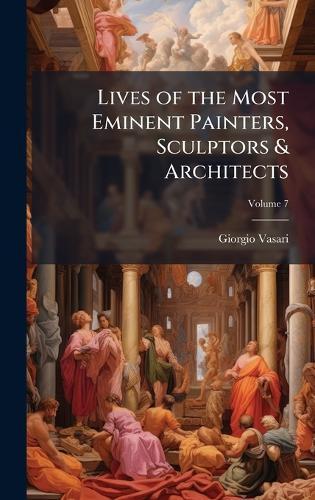 Lives of the Most Eminent Painters, Sculptors & Architects