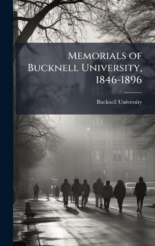 Memorials of Bucknell University, 1846-1896