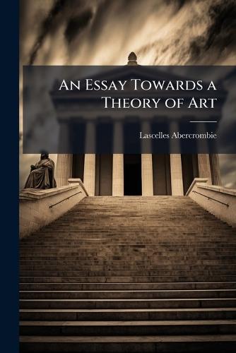 An Essay Towards a Theory of Art