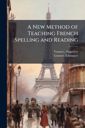 A New Method of Teaching French Spelling and Reading