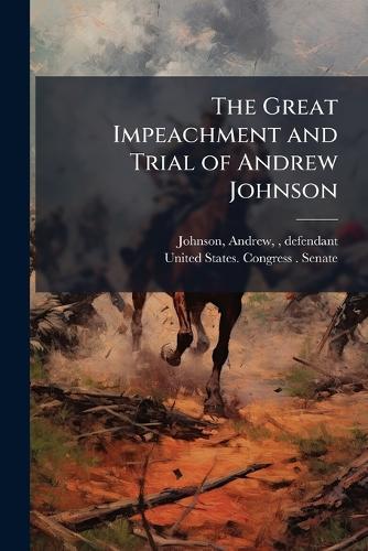 The Great Impeachment and Trial of Andrew Johnson