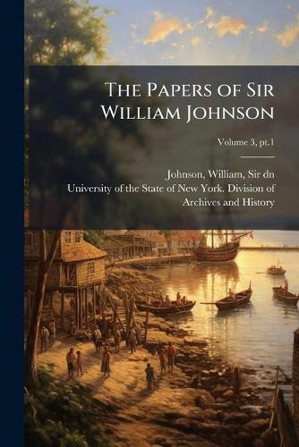 The Papers of Sir William Johnson