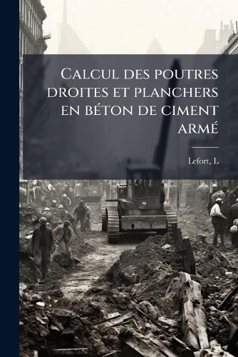 Calcul des poutres droites et planchers en beÌ ton de ciment armeÌ