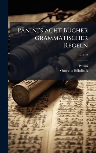 Pânini's acht BÃ1/4cher grammatischer Regeln