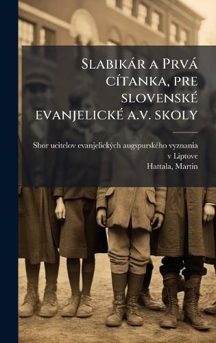 Slabikàr a Prvà cÃ-tanka, pre slovenskÃ(c) evanjelickÃ(c) a.v. skoly