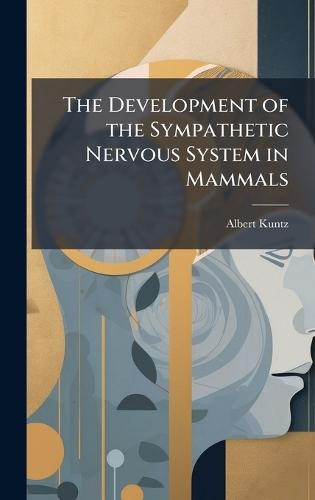 The Development of the Sympathetic Nervous System in Mammals