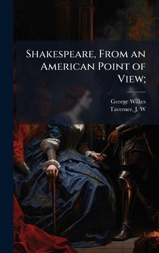 Shakespeare, From an American Point of View;