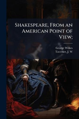 Shakespeare, From an American Point of View;