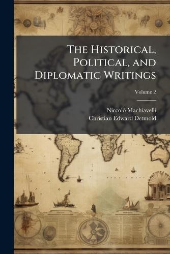 The Historical, Political, and Diplomatic Writings